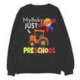 My Baby Just Crushed Preschool Graduation Unisex Sweatshirt