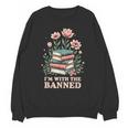 Im With The Banned Floral Flower Book Lover Unisex Sweatshirt