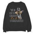 You Bet Giraffe I Graduated Graduation Gift Unisex Sweatshirt