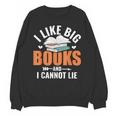 I Like Big Books I Cannot Lie School Librarian Book Lover Unisex Sweatshirt