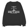 Born To Argue Advocate Attorney Law Graduation Lawyer Unisex Sweatshirt