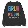 Bruh We Out Seniors Senior Year Back To School Graduation Unisex Sweatshirt