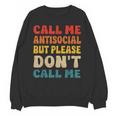 Call Me Antisocial But Please Don't Call Me Introvert Unisex Sweatshirt Call Me Antisocial But Please Don't Call Me Introvert Unisex Sweatshirt
