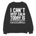 I Can't Keep Calm Today Is Graduation Shirt For Grade 2018 Unisex Sweatshirt