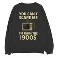 You Can't Scare Me I'm From The 1900s Television Retro Unisex Sweatshirt