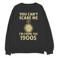 You Can't Scare Me I'm From The 1900s Vintage Pocket Watch Unisex Sweatshirt