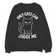 Only Cats Can Judge Me Sarcastic Cat Lover Introverts Unisex Sweatshirt