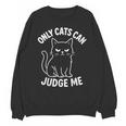 Only Cats Can Judge Me Sarcastic Cat Lover Introverts Unisex Sweatshirt