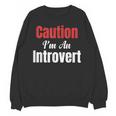 Caution I'm An Introvert Sarcastic Geek Video Gamer Jokes Unisex Sweatshirt Caution I'm An Introvert Sarcastic Geek Video Gamer Jokes Unisex Sweatshirt