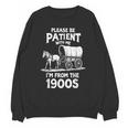 Charming Slow Life Please Be Patient I'm From The 1900s Unisex Sweatshirt Charming Slow Life Please Be Patient I'm From The 1900s Unisex Sweatshirt