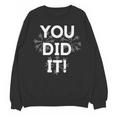 Congrats Tees You Did It Congratulations Graduation Win Promotion Unisex Sweatshirt