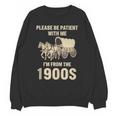 Country Please Be Patient With Me I'm From The 1900s Vintage Unisex Sweatshirt Country Please Be Patient With Me I'm From The 1900s Vintage Unisex Sweatshirt