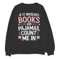 Cozy Up If It Involves Books And Pajamas I'm In Unisex Sweatshirt