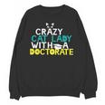 Crazy Cat Lady Doctorate Graduation T-Shirt Phd EdD Unisex Sweatshirt