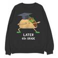 Dabbing Taco 6th Grade Graduation Shirt Sixth Grade Later Unisex Sweatshirt