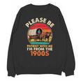 Dad Father's Day Please Be Patient I'm From The 1900s Unisex Sweatshirt Dad Father's Day Please Be Patient I'm From The 1900s Unisex Sweatshirt