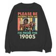 Dad Fathers Day Please Be Patient I'm From The 1900s Unisex Sweatshirt Dad Fathers Day Please Be Patient I'm From The 1900s Unisex Sweatshirt