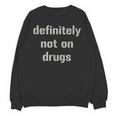 Definitely Not On Drugs Shirt GraduationShirt Unisex Sweatshirt