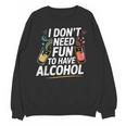 I Don't Need Fun To Have Alcohol Introvert Party Drink Unisex Sweatshirt