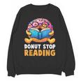 Donut Stop Reading Cute Book Reader Bookworm Donut Day Unisex Sweatshirt