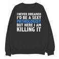 Never Dreamed I'd Be a Sexy Pathologist Pathology Graduation Unisex Sweatshirt