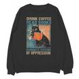 Drink Coffee Read Books Dismantle Systems Of Oppression Cat Unisex Sweatshirt