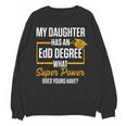 EdD Doctor Of Education Daughter Doctorate Graduation Unisex Sweatshirt