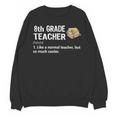 Eighth Grade Teacher Graduation Shirts Gifts Funny Saying Unisex Sweatshirt