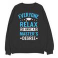Everyone Relax I Have A Master's Degree Graduation Unisex Sweatshirt