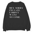 Fashionably Late Reluctant Arrival Humor For Introverts Unisex Sweatshirt