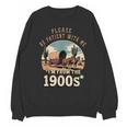 Father’s Day Please Be Patient With Me I'm From The 1900s Unisex Sweatshirt Father’s Day Please Be Patient With Me I'm From The 1900s Unisex Sweatshirt
