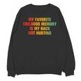 My Favorite Chilhood Memory Is My Back Not Hurting Unisex Sweatshirt