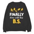 Finally Done With This Bs Bachelor's Bachelor Graduation Unisex Sweatshirt