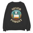 Never Forget Retro Diskette Nostalgia Vintage Unisex Sweatshirt Never Forget Retro Diskette Nostalgia Vintage Unisex Sweatshirt