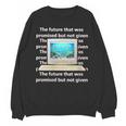 Frutiger Aero Aesthetic Tech The Future That Was Promised Unisex Sweatshirt