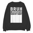Funny College School Graduation 2025 I Graduated Sign My Unisex Sweatshirt