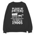 Gentle Nostalgia Plea Please Be Patient I'm From The 1900s Unisex Sweatshirt