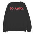 Go Away Introversion Sarcasm Introvert Unisex Sweatshirt
