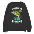 I Graduated Can I Go Fishing Now 2025 Graduation Fisher Unisex Sweatshirt