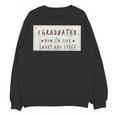 I Graduated Now I'm Like Smart & Stuff Tee Graduation Shirts Unisex Sweatshirt