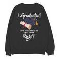 I Graduated Life Is Gonna Be Easy Now Right Graduation Unisex Sweatshirt
