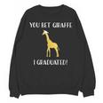 Graduation Shirt You Bet Giraffe I Graduated Pun Unisex Sweatshirt