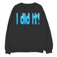 I Did It Graduation Shirt For Graduates And Proud Parents Unisex Sweatshirt