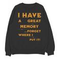 I Have Great Memory I Forgot Where I Put It Sarcastic Unisex Sweatshirt