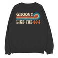 Groovy Like The 60s Aesthetic Nostalgia 1960's Retro Unisex Sweatshirt Groovy Like The 60s Aesthetic Nostalgia 1960's Retro Unisex Sweatshirt