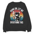Hang On Let Me Overthink Cat Coffee Retro Introvert Unisex Sweatshirt Hang On Let Me Overthink Cat Coffee Retro Introvert Unisex Sweatshirt