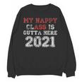 My Happy Class Is Outta Here 2021 Shirt Graduation Unisex Sweatshirt