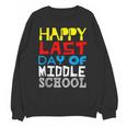 Happy Last Day Of Middle School Graduation Unisex Sweatshirt