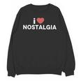 I Heart Love Nostalgia Unisex Sweatshirt I Heart Love Nostalgia Unisex Sweatshirt