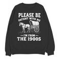 Heartwarming Wagon Please Be Patient I'm From The 1900s Unisex Sweatshirt